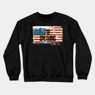 I'm Speaking Kamala Harris Crewneck Sweatshirt